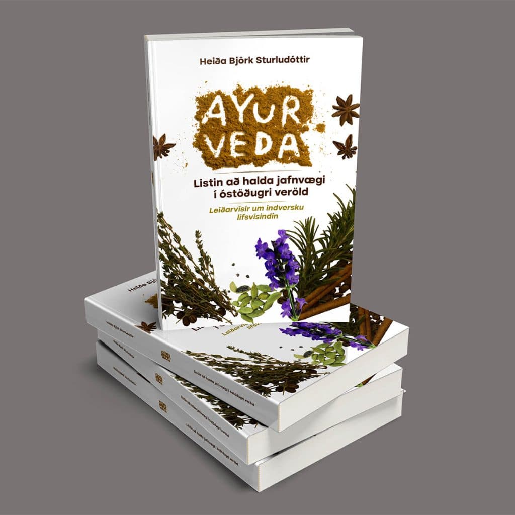 Ayurveda - listin að halda jafnvægi í óstöðugri veröld. Ný bók e. Heiðu Björk Sturludóttur.